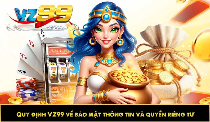 Quy định VZ99 về bảo mật thông tin và quyền riêng tư